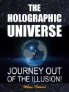 Thoughts form matter presents: Holographic Universe Journey Out of the Illusion by William Eastwood book.