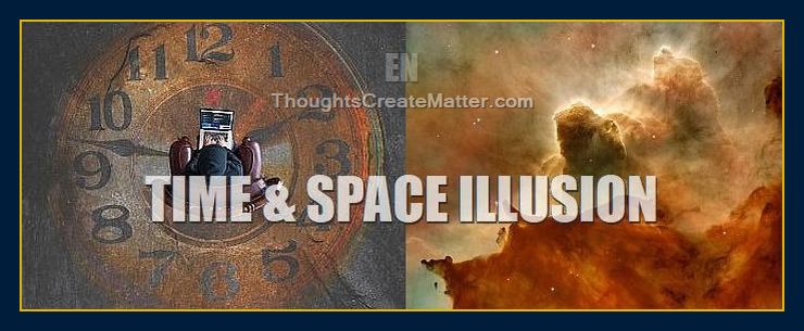 Thoughts form matter presents: Time and space illusion