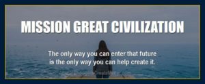 Thoughts form matter introduces: Mission great civilization.