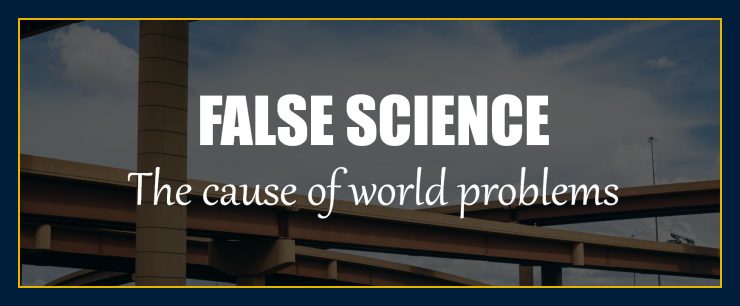 scientific-worldview-false-how-are-materialism-darwinism-wrong-cause-of-incorrect-science-my-our-all-world-problems