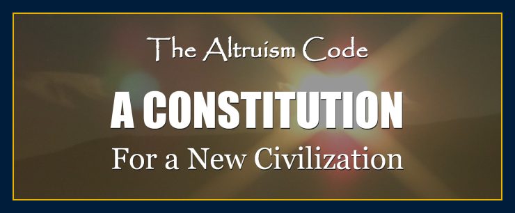 Thoughts form matter presents: The Altruism Code a constitution for a new civilization Eastwood