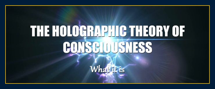 The Holographic Universe Theory of Consciousness