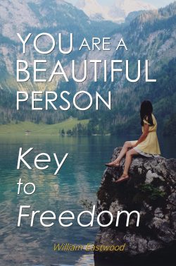 Thoughts form matter presents You are a beautiful person book by William Eastwood.