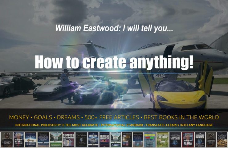 William Eastwood books. International philosophy how to create anything with thoughts form matter power.