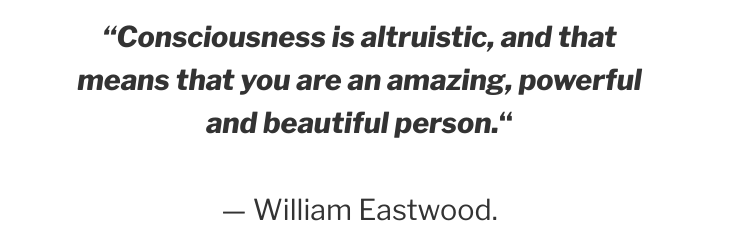 Thoughts can form matter consciousness is altruistic