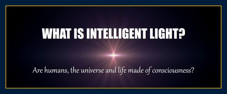 What are intelligent light love energy consciousness 