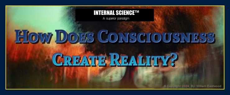 DOES CONSCIOUSNESS CREATE REALITY?